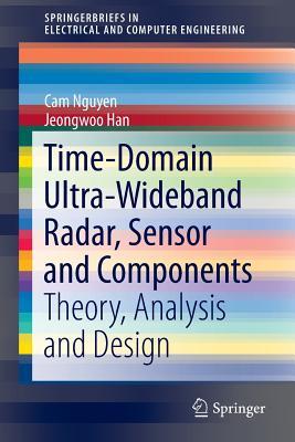Time-Domain Ultra-Wideband Radar, Sensor and Components: Theory, Analysis and Design (SpringerBriefs in Electrical and Computer Engineering)