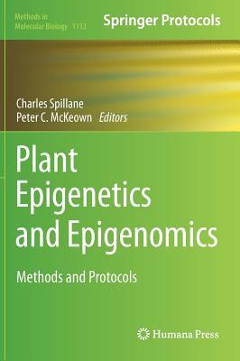 Plant Epigenetics and Epigenomics: Methods and Protocols (Methods in Molecular Biology, 1112)