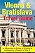 Vienna & Bratislava Travel Guide: Attractions, Eating, Drinking, Shopping & Places To Stay