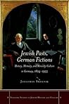 Jewish Pasts, German Fictions: History, Memory, and Minority Culture in Germany, 1824-1955 (Stanford Studies in Jewish History and Culture) Jewish Pasts, German Fictions: History, Memory, and Minority Culture in Germany, 1824-1955 (Stanford Studies in Jewish History and Culture)