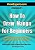 How To Draw Manga For Beginners: Your Step-By-Step Guide To Drawing Manga For Beginners