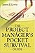 The Project Manager's Pocket Survival Guide by James P. Lewis