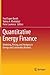 Quantitative Energy Finance: Modeling, Pricing, and Hedging in Energy and Commodity Markets