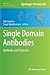 Single Domain Antibodies: Methods and Protocols (Methods in Molecular Biology, 911)