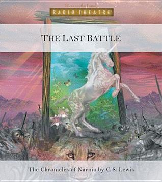 The Last Battle (Radio Theatre's Chronicles of Narnia, #7)