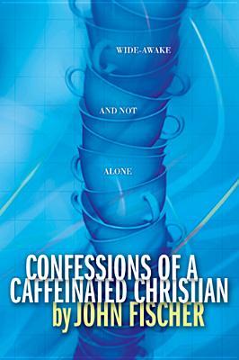 Confessions of a Caffeinated Christian: Wide-Awake and Not Alone