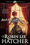 Speak to Me of Love by Robin Lee Hatcher