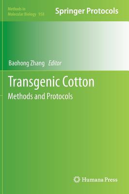 Transgenic Cotton: Methods and Protocols (Methods in Molecular Biology, 958)
