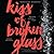 Kiss of Broken Glass