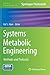 Systems Metabolic Engineering: Methods and Protocols (Methods in Molecular Biology, 985)