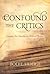 Confound the Critics: Answers for Attacks on Biblical Truths