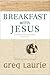 Breakfast With Jesus