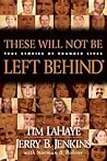 These Will Not Be Left Behind: True Stories of Changed Lives