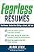 Fearless Resumes: The Proven Method for Getting a Great Job Fast