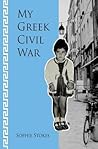 My Greek Civil War: A Story of Courage and Strength in the midst of Strife and Confusion