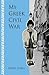 My Greek Civil War: A Story of Courage and Strength in the midst of Strife and Confusion