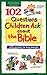 102 Questions Children Ask about the Bible by David R. Veerman