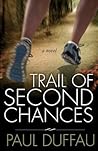 Trail of Second Chances by Paul Duffau