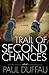 Trail of Second Chances by Paul Duffau