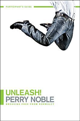 Unleash! Participant's Guide: Breaking Free from Normalcy