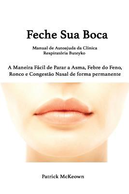 Feche Sua Boca: Manual de Autoajuda da Cl�nica Respirat�ria Buteyko