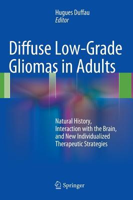 Diffuse Low-Grade Gliomas in Adults: Natural History, Interaction with the Brain, and New Individualized Therapeutic Strategies
