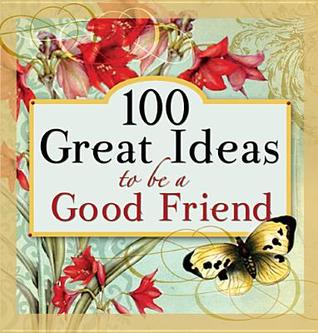 100 Great Ideas to Be a Good Friend