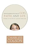 Tough Questions About God, Faith, And Life: Answers to the difficult questions teens ask Tough Questions About God, Faith, And Life: Answers to the difficult questions teens ask