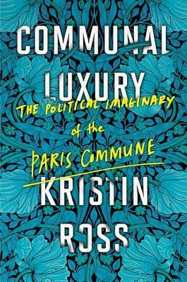 Communal Luxury: The Political Imaginary of the Paris Commune