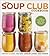 The Soup Club Cookbook: Fee...