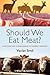 Should We Eat Meat?: Evolution and Consequences of Modern Carnivory