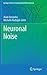 Neuronal Noise (Springer Series in Computational Neuroscience, 8)
