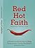 Red Hot Faith by Cindy Bultema