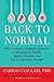 Back to Normal: Why Ordinary Childhood Behavior Is Mistaken for ADHD, Bipolar Disorder, and Autism Spectrum Disorder