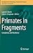 Primates in Fragments: Complexity and Resilience (Developments in Primatology: Progress and Prospects)