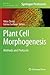 Plant Cell Morphogenesis: Methods and Protocols (Methods in Molecular Biology, 1080)