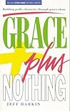 Grace Plus Nothing Grace Plus Nothing