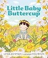 Little Baby Buttercup by Linda Ashman