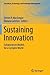 Sustaining Innovation: Collaboration Models for a Complex World (Innovation, Technology, and Knowledge Management)