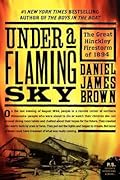Under a Flaming Sky: The Great Hinckley Firestorm of 1894