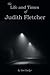 The Life and Times of Judith Fletcher by Tori Tucker