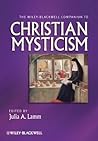 The Wiley-Blackwell Companion to Christian Mysticism by Julia A. Lamm