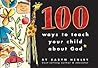 100 Ways to Teach Your Child about God
