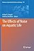 The Effects of Noise on Aquatic Life by Arthur N. Popper