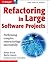Refactoring in Large Software Projects: Performing Complex Restructurings Successfully