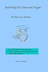 Self-Help For Fear And Anger: The Recovery Method Self-Help For Fear And Anger: The Recovery Method