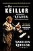 The Keillor Reader: Looking Back at Forty Years of Stories: Where Did They All Come From?