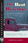 The Best Revenge: Short Stories (Hardscrabble Books–Fiction of New England)