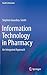Information Technology in Pharmacy: An Integrated Approach (Health Informatics)