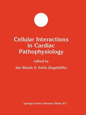 Cellular Interactions in Cardiac Pathophysiology (Developments in Molecular and Cellular Biochemistry, 14)